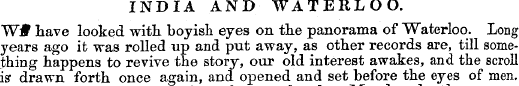 INDIA AND WATERLOO. Wl? Lave looked with...