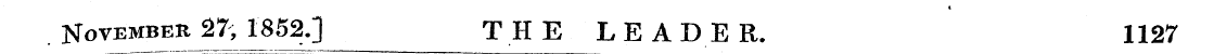 November 27; 1852.] THE LEADER. 1127