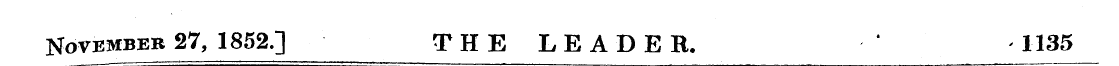 Nove mber 27, 1852.] THE LEADER. •' 1135