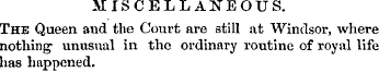 MISCELLANEOUS. The Queen and the Court a...