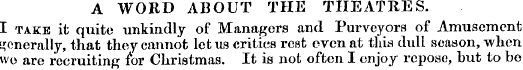 A WORD ABOUT THE THEATRES. I take it qui...