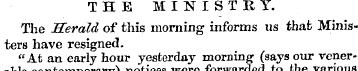 THE MINISTRY. The Herald of this morning...