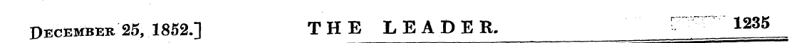 December 25, 1852.] THE LEADER. " " 1235