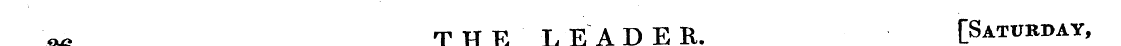 36 THE LEADER. [Batpbpay, _. -¦ ' - — ¦ ...