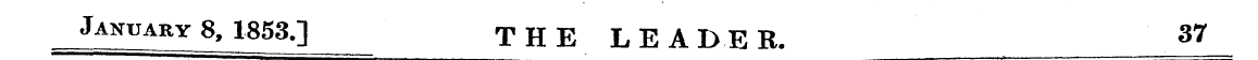 January 8, 1853.] THE LEADER. 37