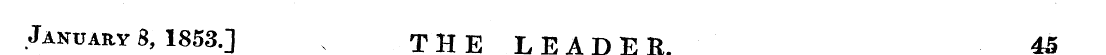 ^January 3, 1853.J THE LEADER. 45 ^ .- —...