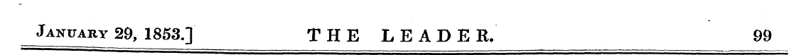 _ JANtTARY 29, 1853.] THE LEADER, 99