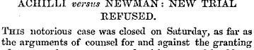 ACHILLI versus NEWMAN: NEW TRIAL REFUSED...