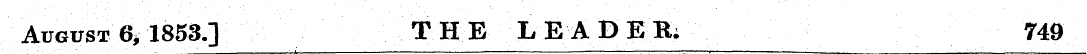 August 6 * 1853.] THE LEADEB; 749