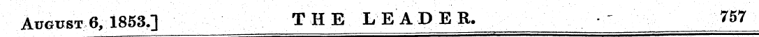 Apgtist 6, 1853.] THE LEADER. 757