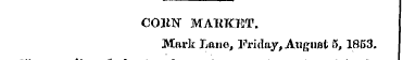 CORN MARKET. Murk Lano, Friday, August (...
