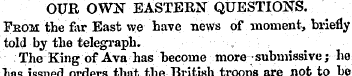 OUR OWN EASTERN QUESTIONS. From the far ...