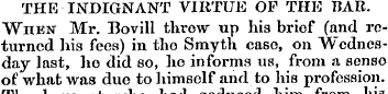 THE INDIGNANT VIRTUE OF THE BAR. WnEN Mr...