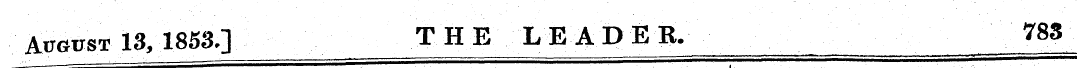 August 13,1853] T H E L E A D E R. 783