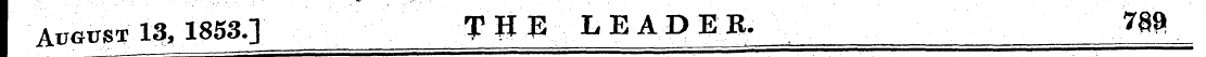 Aikhjst 13, 1853.3 THE LEADER. 78Q