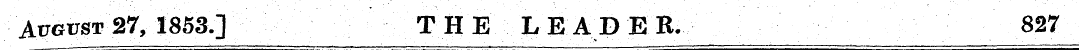 August 27, 1853.] THE LEADER. 827