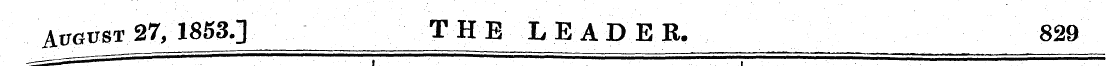 August 27, 1853.] THE LEADEE. 829