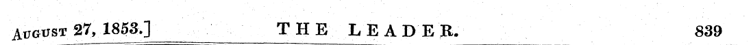 August 27, 1853.] THE LEADEB. 839