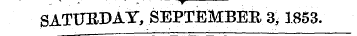 ...- ' ¦ :^r—;: SATURDAY, SEPTEMBER 3> 1...