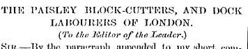 THE PAISLEY BLOCK-CUTTERS, AND DOCK LAIJ...