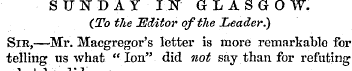 SUNDAY II GLASGOW. (To the Editor of the...