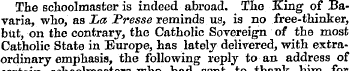 The schoolmaster is indeed abroad. The K...