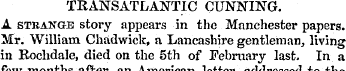 TRANSATLANTIC CUNNING. A strange story a...