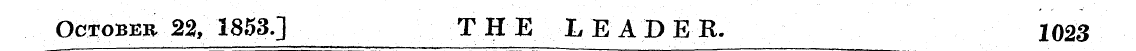 October 22, 1853.] THE LEAD E R. 1023