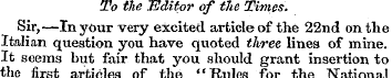 To the Editor of the Times. Sir,—In your...