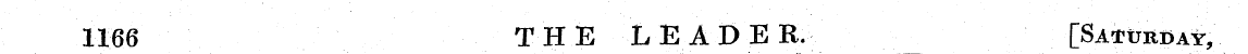 1166 THE LEADER. [Saturday, " '— -'¦ — —...
