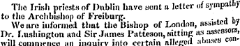 Tho Irish priests of Dublin have aent a ...