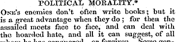 POLITICAL MORALITY.* One's enemies don't...