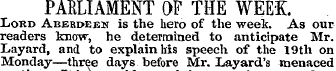 PARLIAMENT OF THE WEEK. Lord Aberdeen is...