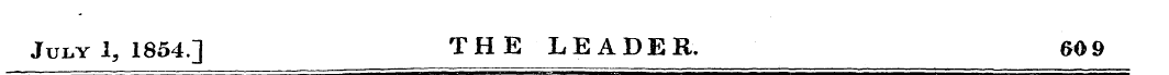 July I, 1854.] THE LEADER. GO9