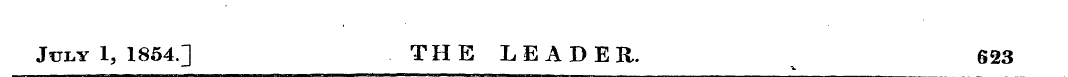 July 1, 1854.1 THE LEADER. 623