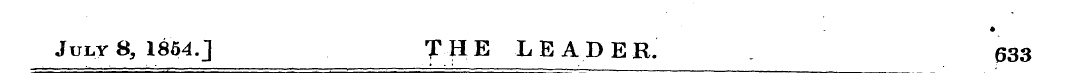 July 8, 1854. J T H E L E AD E R. . 633