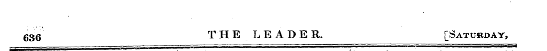 636 THE LEADER. [Saturdat,