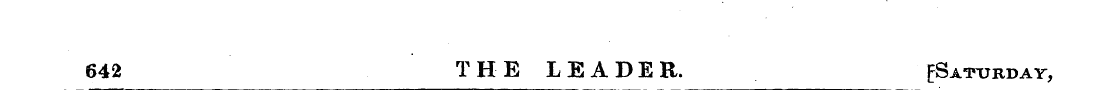 642 THE LEADER. fSATURDAr,
