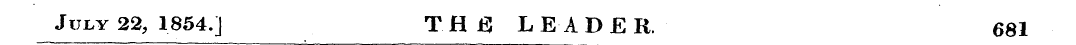 July 22, 1854.] T H 13 LEADER. 681