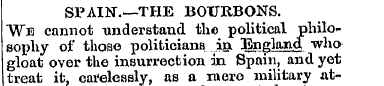 SPAIN.—THE BOURBONS. We cannot understan...