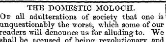THE DOMESTIC MOLOCH. Of all adulteration...