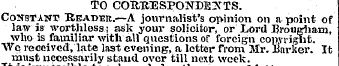 TO CORTtHSPONDE^TS. Constant Reaiker.—A ...