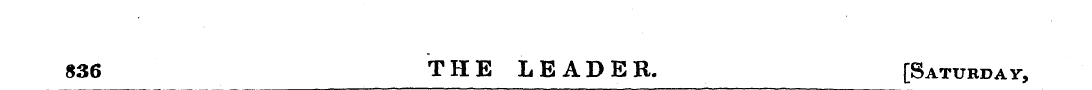 836 THE LEADER. [Saturday,