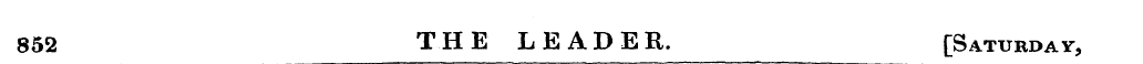 852 THE LEADER. [Saturda y ,