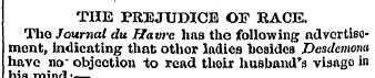 THE PREJUDICE OF EACE. Tho Journal du Ha...