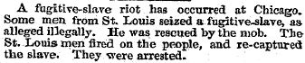 A fugitive-slave riot has occurred at Ch...