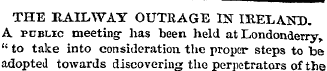 THE RAILWAY OUTRAGE IN IRELAND. A public...