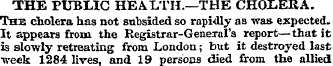 THE PUBLIC HEALTH.—THE CHOLERA. The chol...