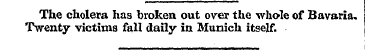 The cholera has broken out over the whol...