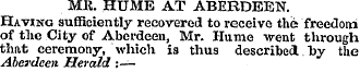 MR. HUME AT ABERDEEN. Having sufficientl...